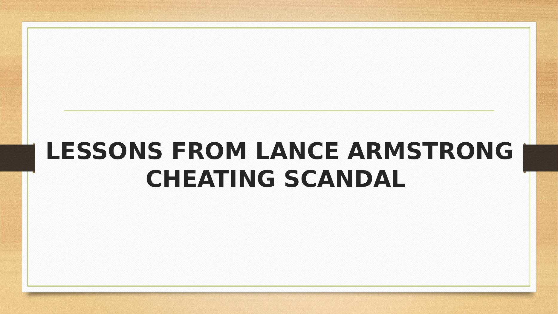 Lessons from Lance Armstrong Cheating Scandal