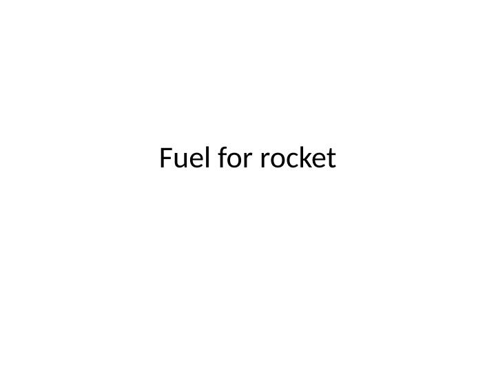 Rocket Fuel Types and Characteristics Desklib