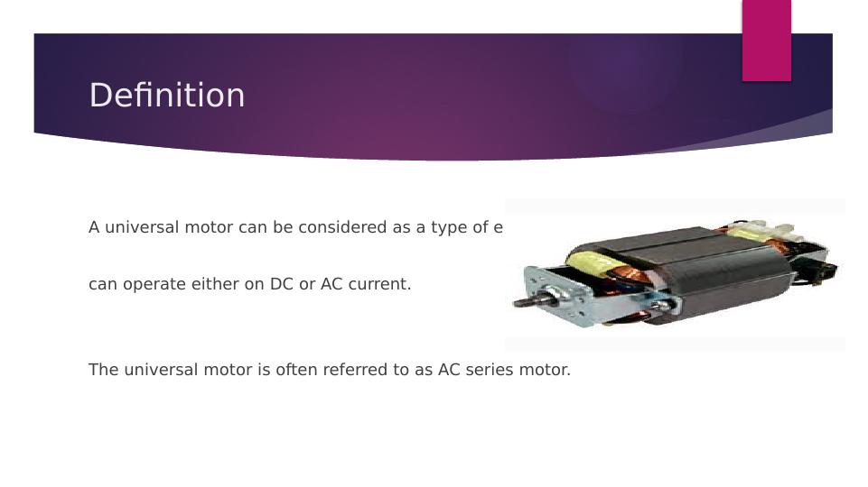 Universal Motor Definition, Types, Characteristics, Applications, and