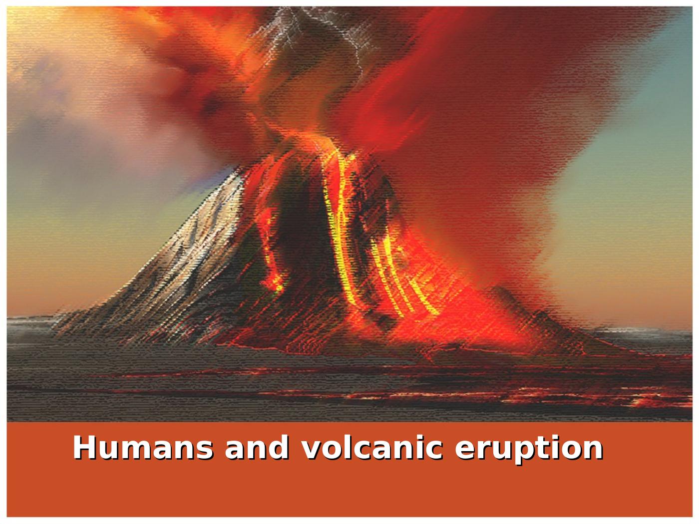 Effects of Volcanic Eruption on Humans and Precautions to Take