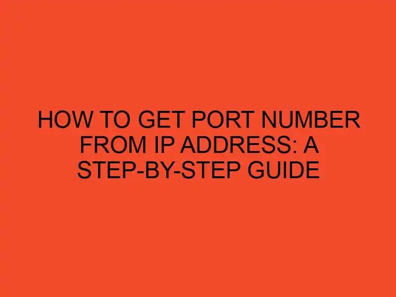 How to Get Port Number from IP Address A StepbyStep Guide DesktopEdge