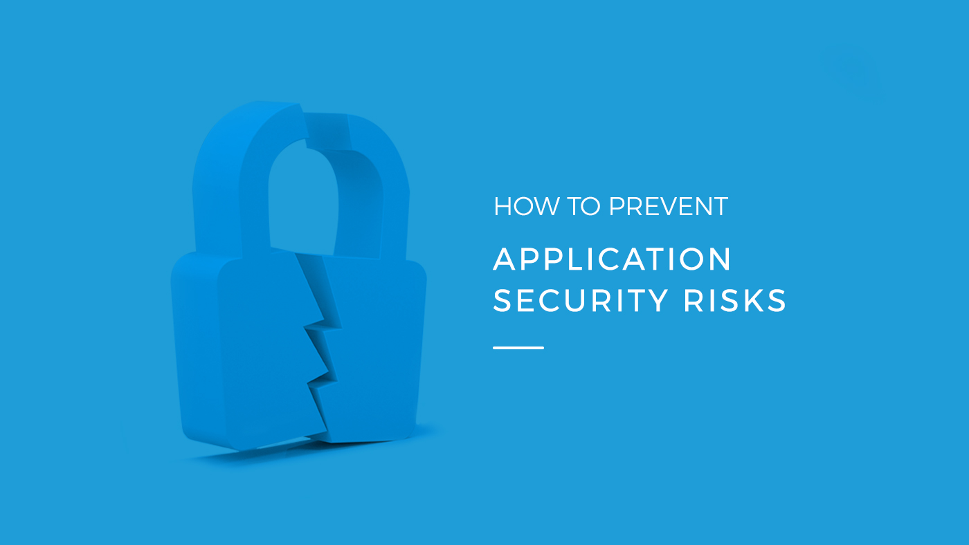 How to Prevent Application Security Risks Deskware Deskware