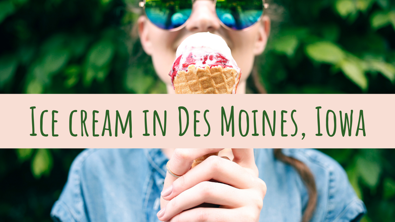 Grab a Sweet Treat! Ice Cream Shops in Des Moines, Iowa