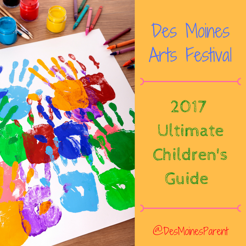 Des Moines Arts Festival 2017 Ultimate Children's Guide Des Moines