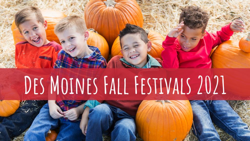 indiana fall festival guide 2023 Fall Festivals in Des Moines, Iowa and Surrounding Communities!