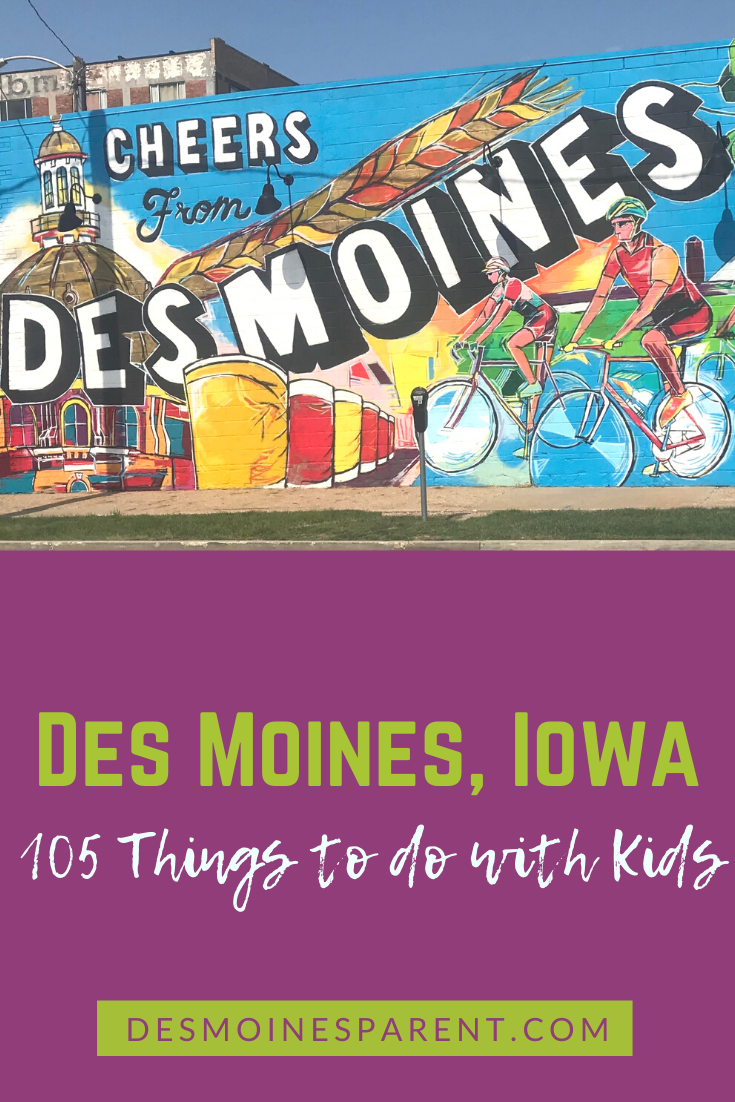 105 Things to do in Des Moines, Iowa with Kids Cross Them All Off!
