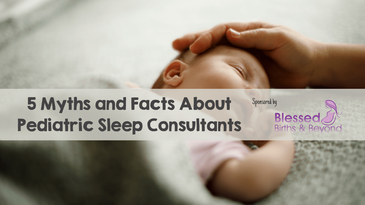 5 Myths and Facts About Pediatric Sleep Consultants