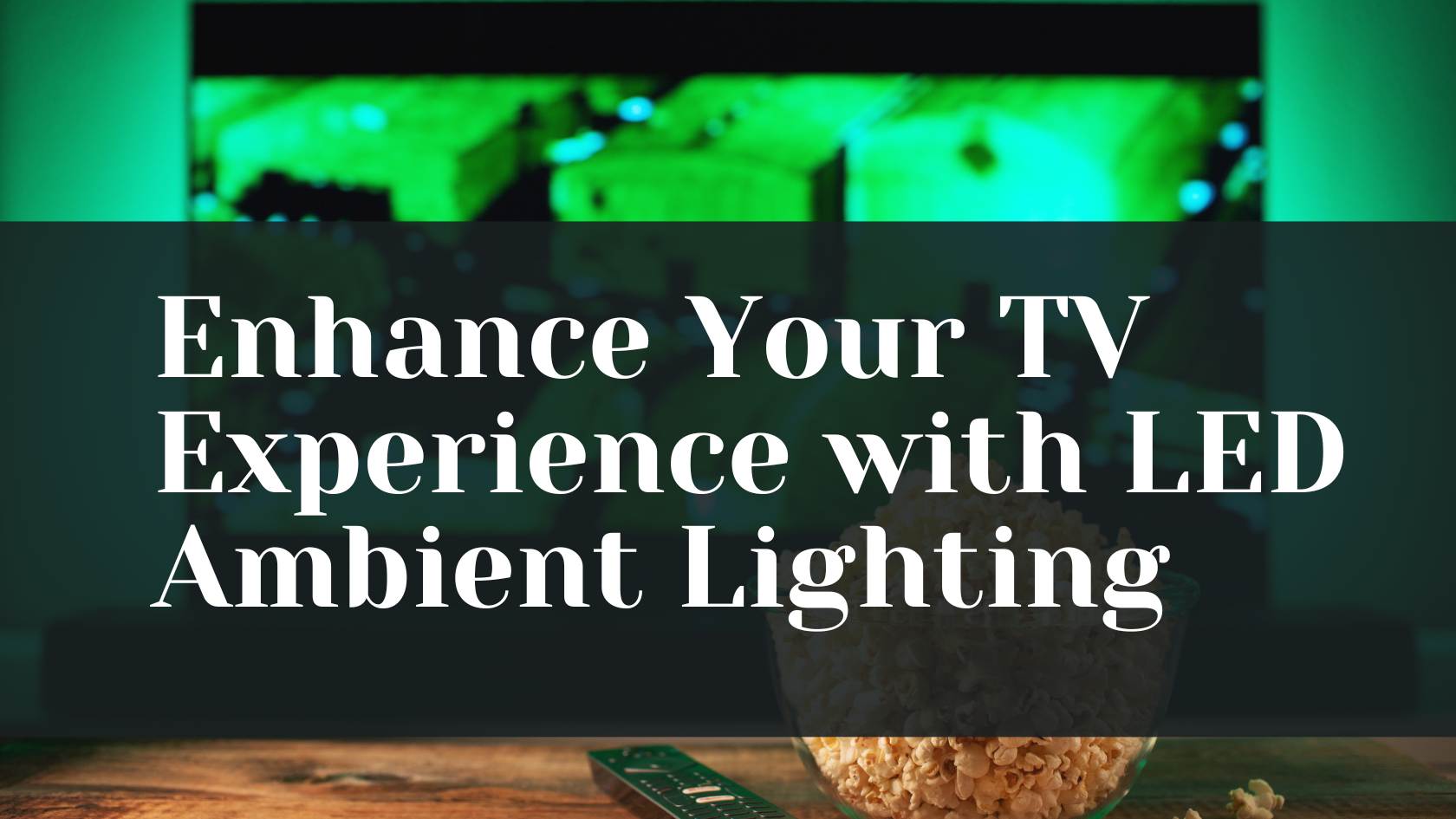 Enhance Your TV Experience with LED Ambient Lighting Deszin