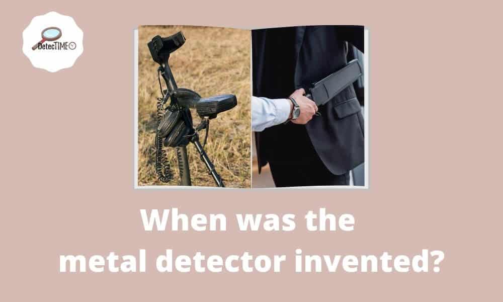 When was the metal detector invented? DetecTime