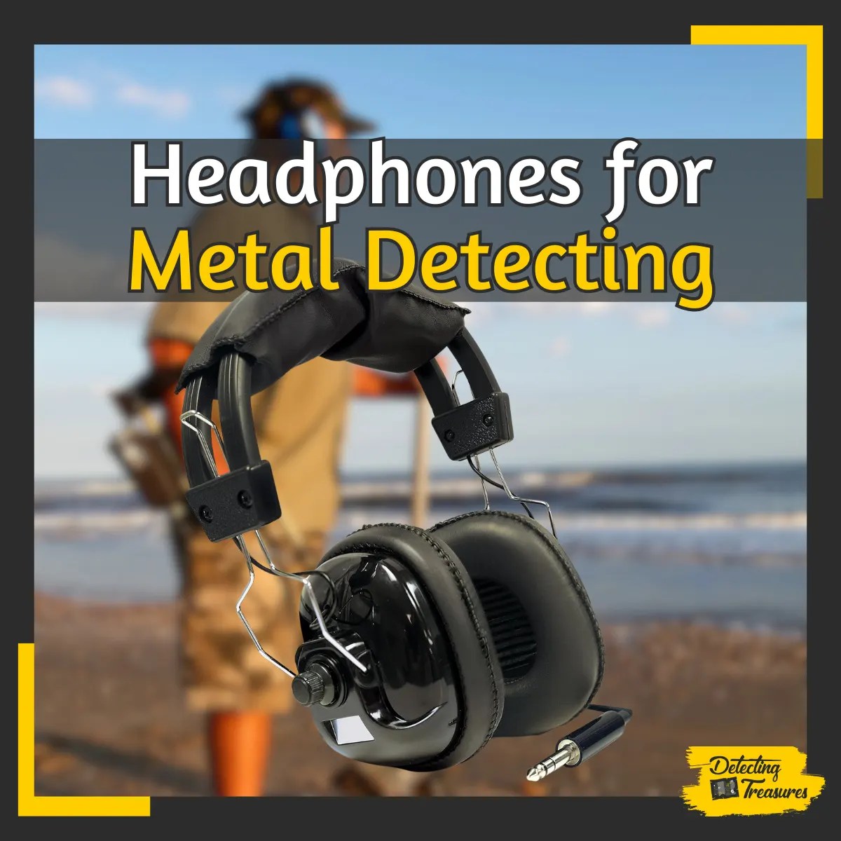 7 Best Headphones for Metal Detecting (2024 Review!)