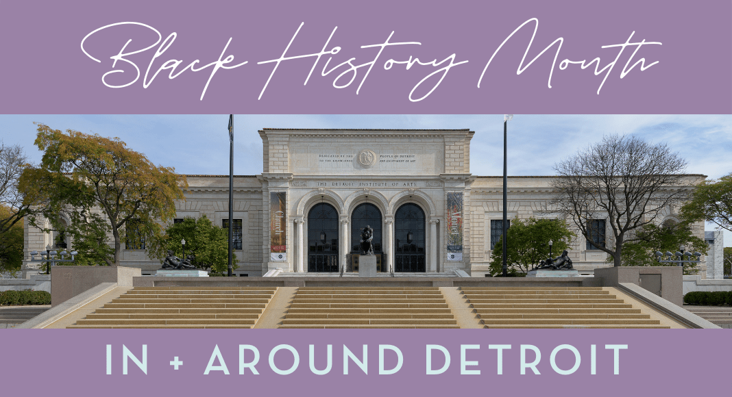 Celebrating Black History Month In + Around Detroit