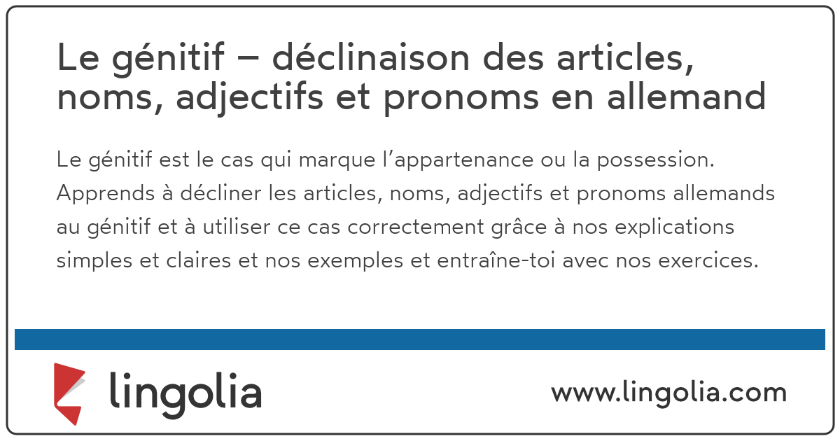 Le génitif déclinaison des articles, noms, adjectifs et
