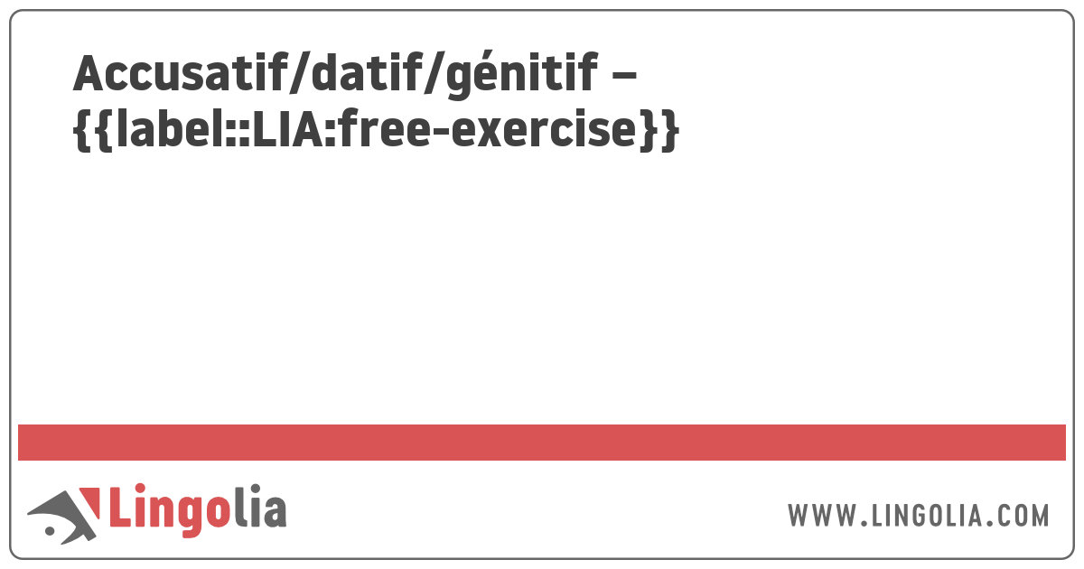 Accusatif/datif/génitif exercices