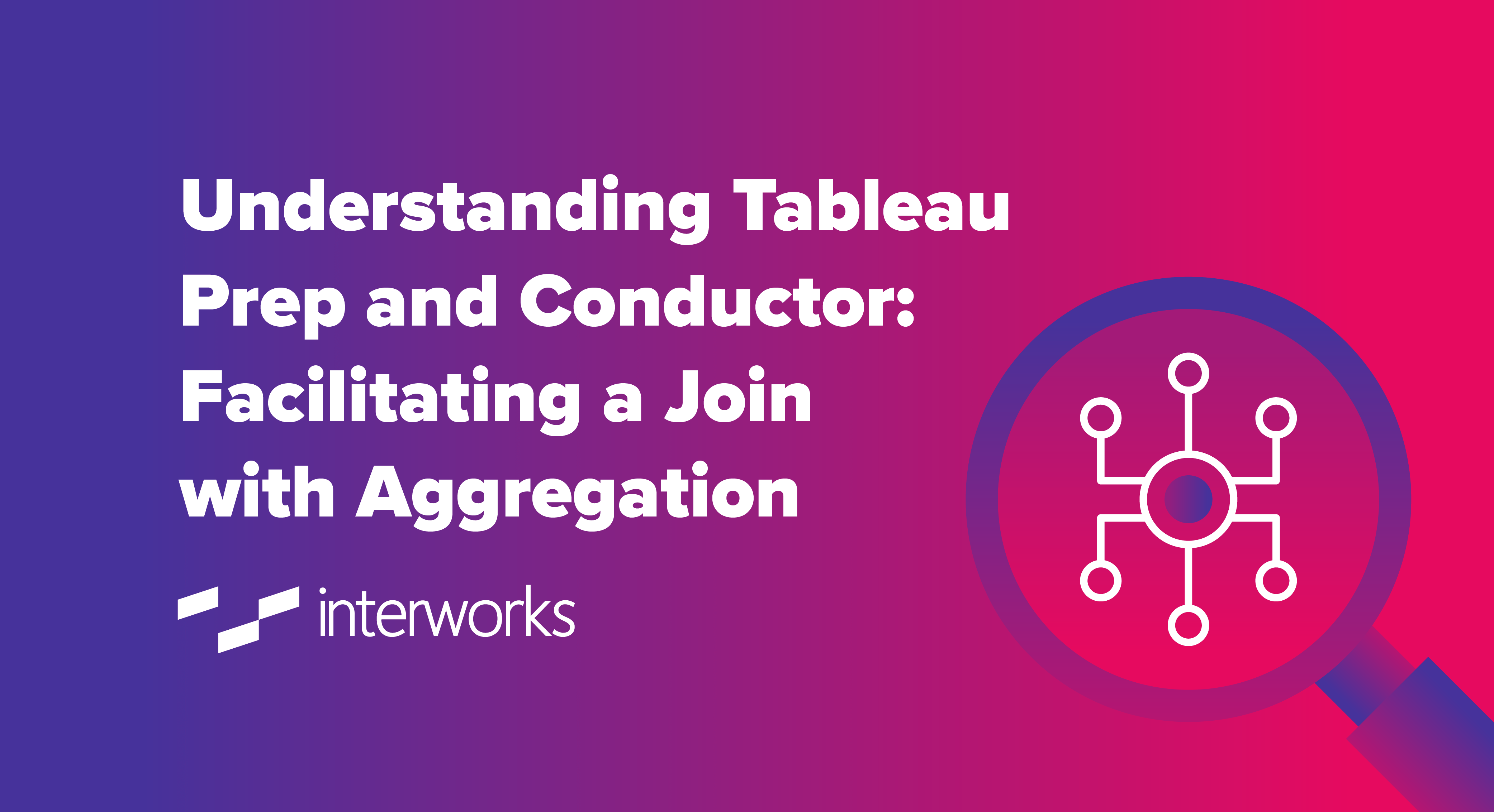 Understanding Tableau Prep and Conductor Facilitating a Join with
