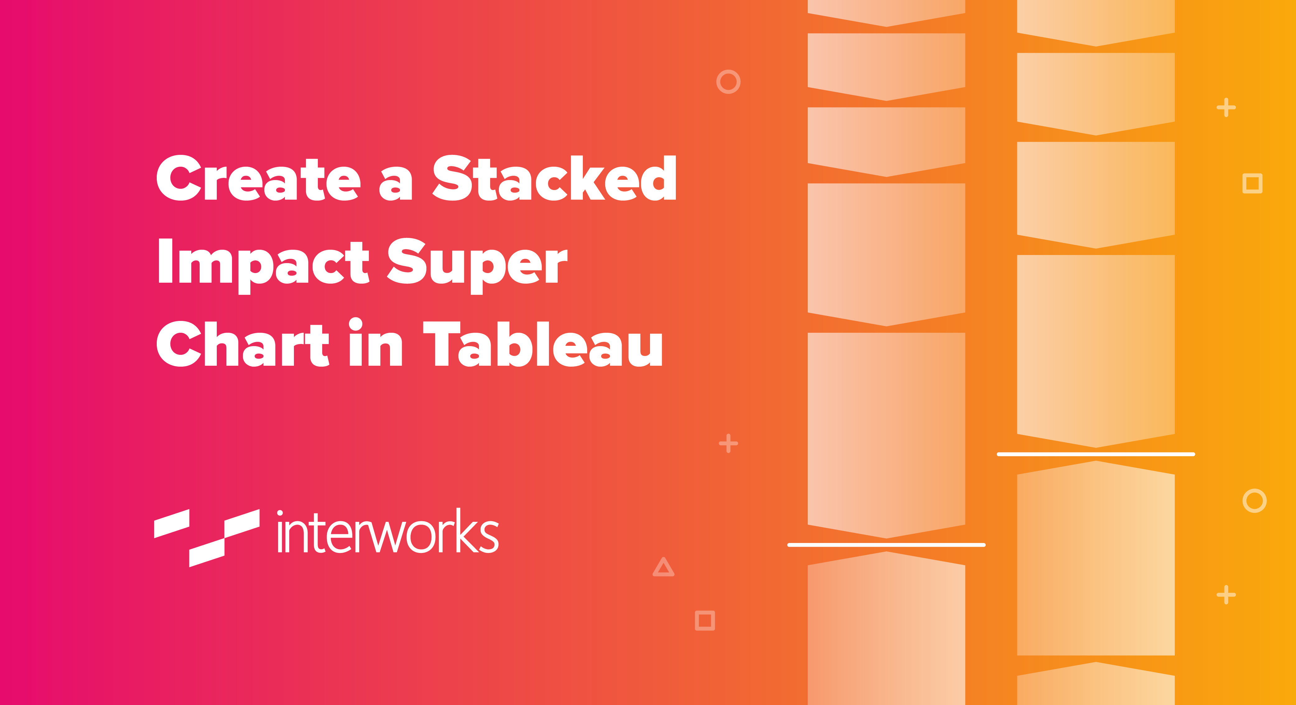 Create a Stacked Impact Super Chart in Tableau InterWorks