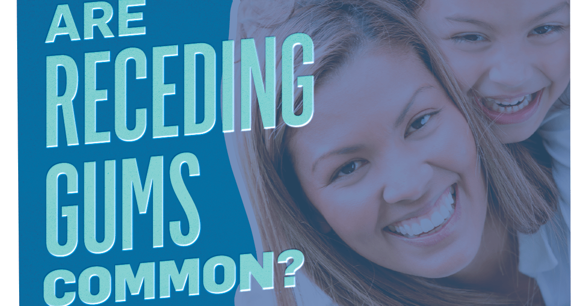 Why Receding Gums May Be Bad for Your Oral Health Advantage Dental+