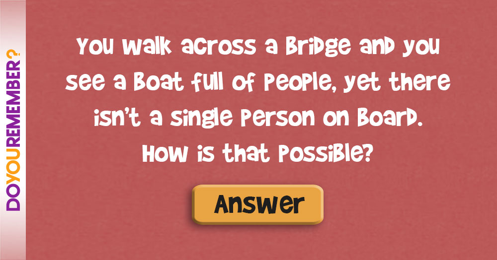 You Walk Across a Bridge and You See a Boat Full of People... Do You