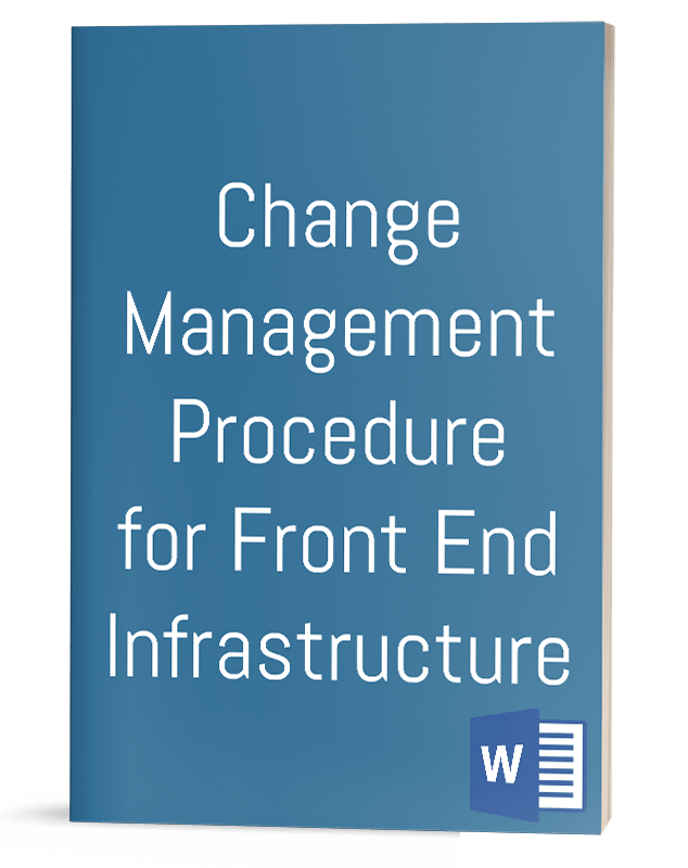 Change Management Procedure for Front End Infrastructure IT Procedure Template Change Management Procedure for Front End Infrastructure IT Procedure Template