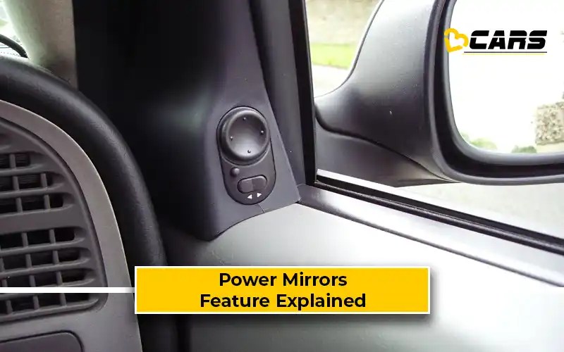 Power Mirrors Feature, Pros & Cons, Working Explained
