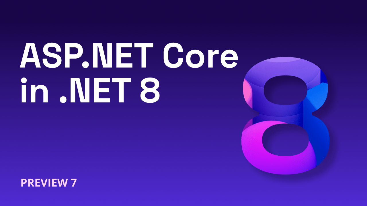Core updates in 8 Preview 7 Blog