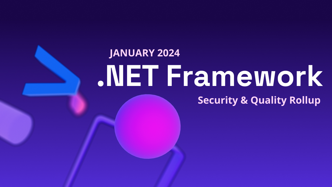 Framework January 2024 Security and Quality Rollup Blog
