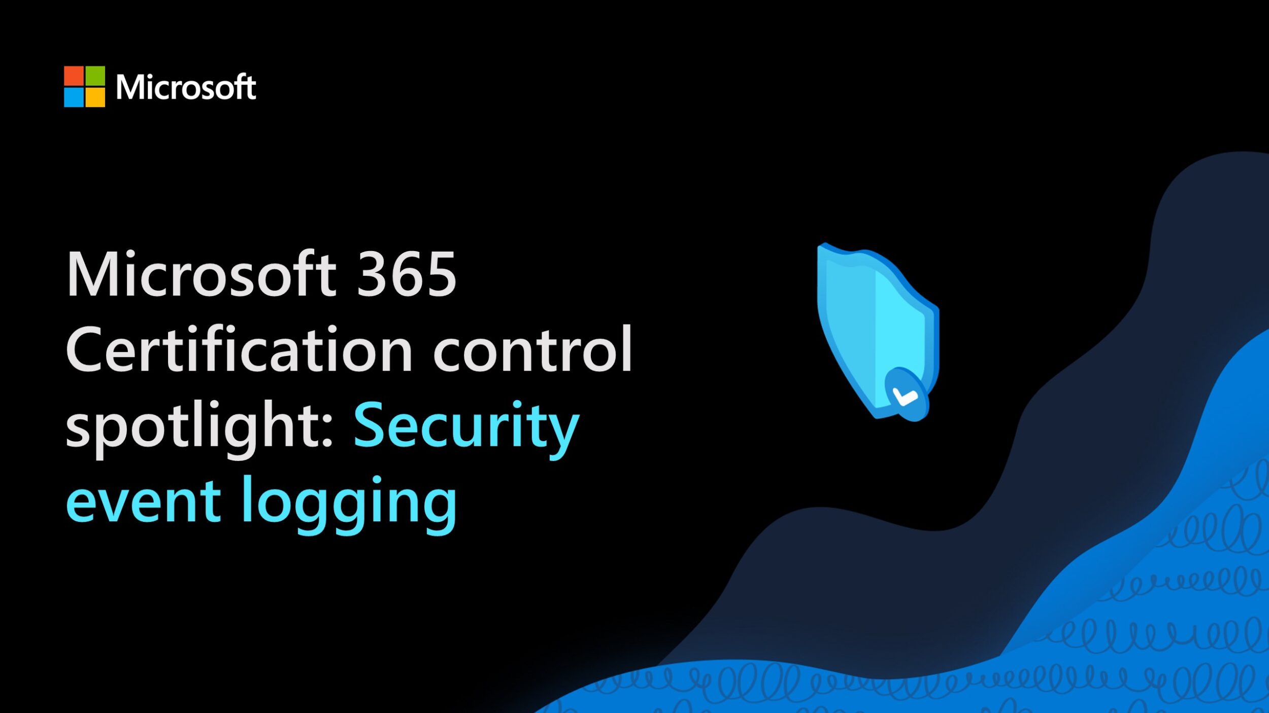 Microsoft 365 Certification control spotlight Security event logging