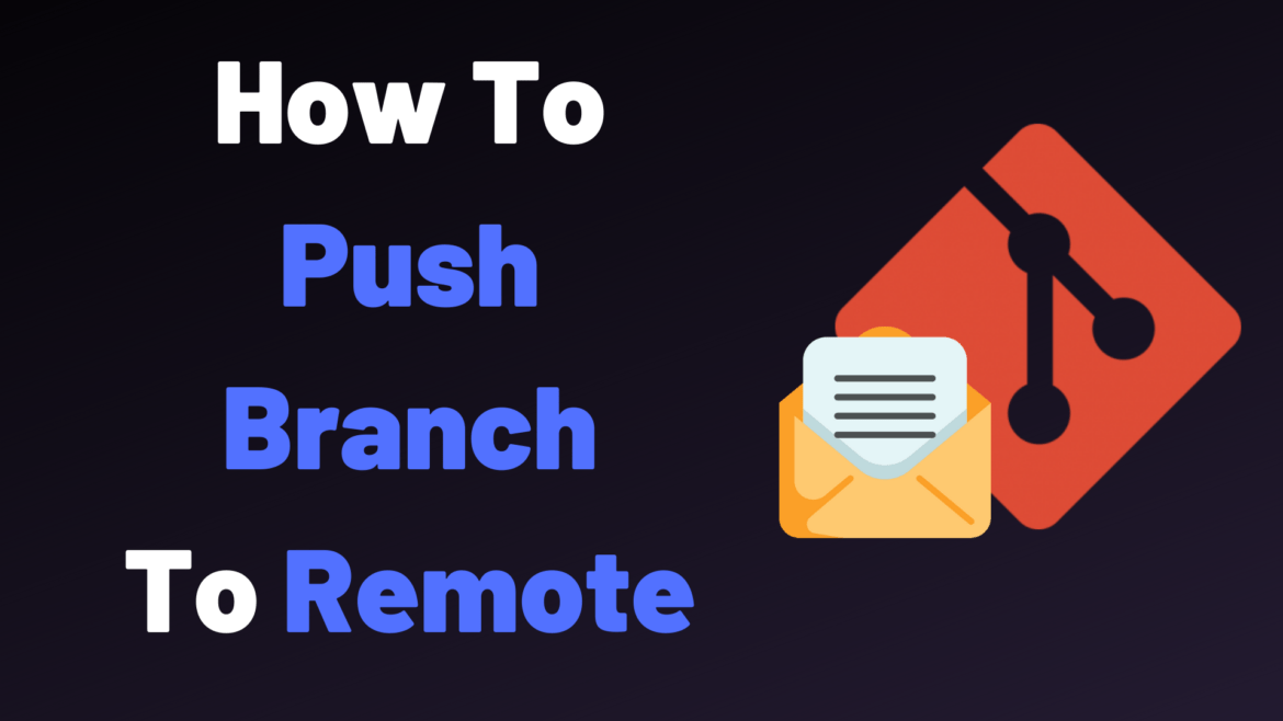 How To Push Git Branch To Remote devconnected