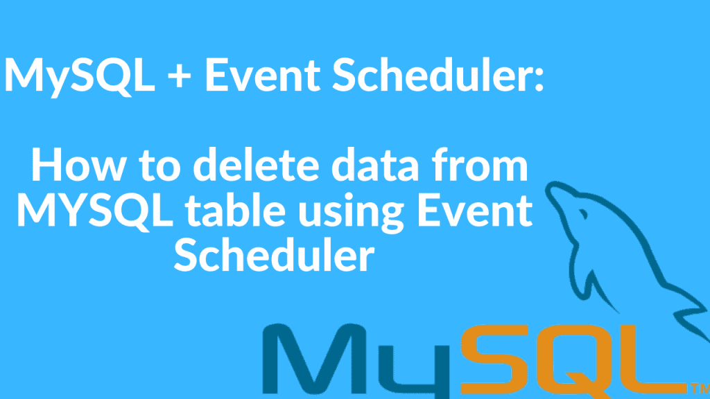 MySQL + Event Scheduler How to delete data from MYSQL table using