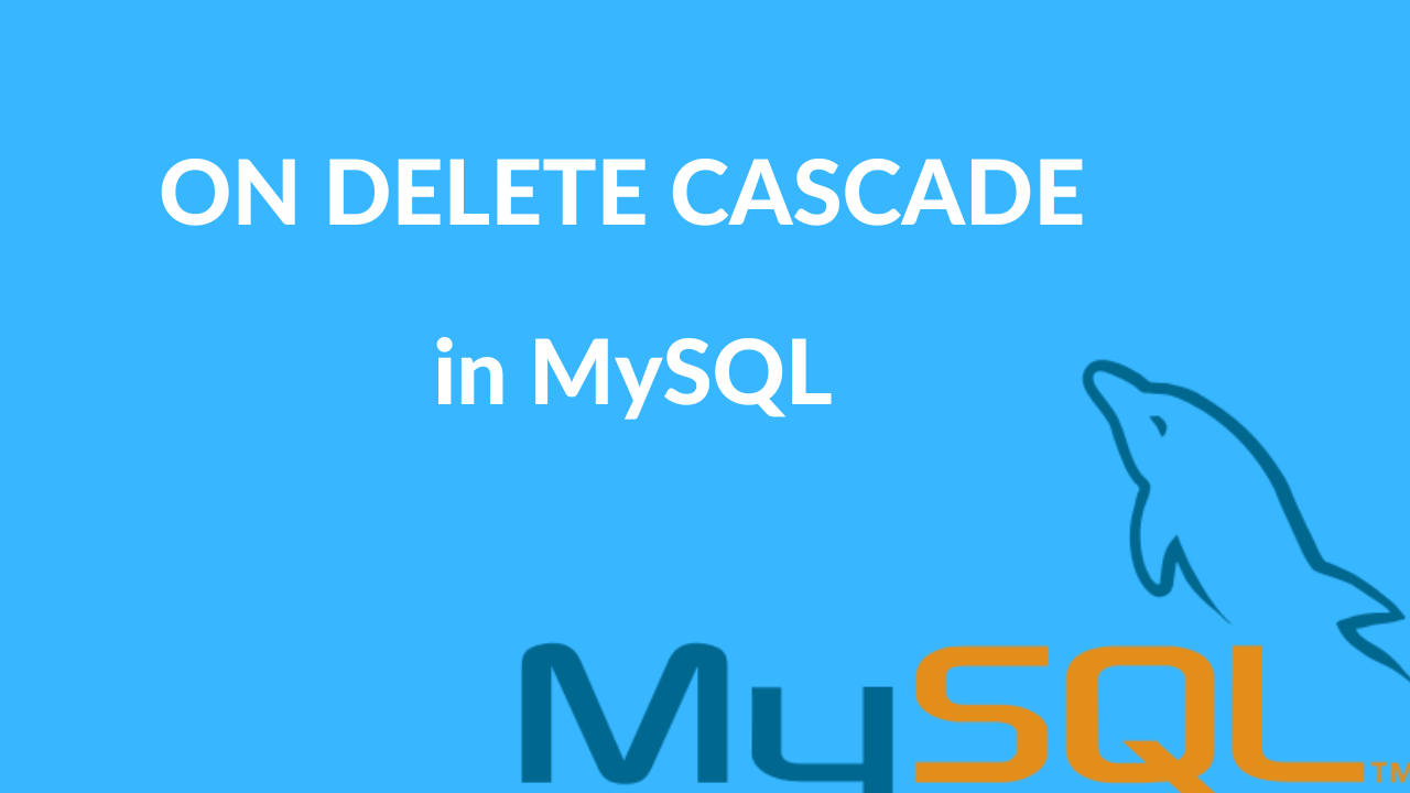 Mysql Delete On Delete Cascade at Fred Shea blog