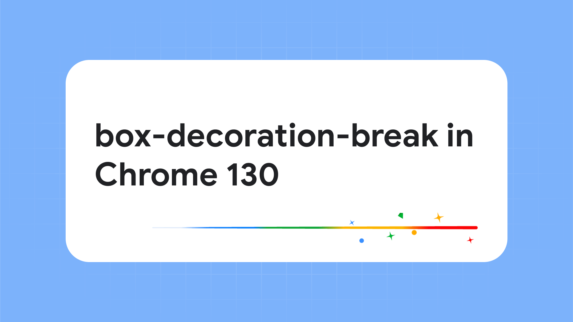 The boxdecorationbreak property in Chrome 130 Blog Chrome for