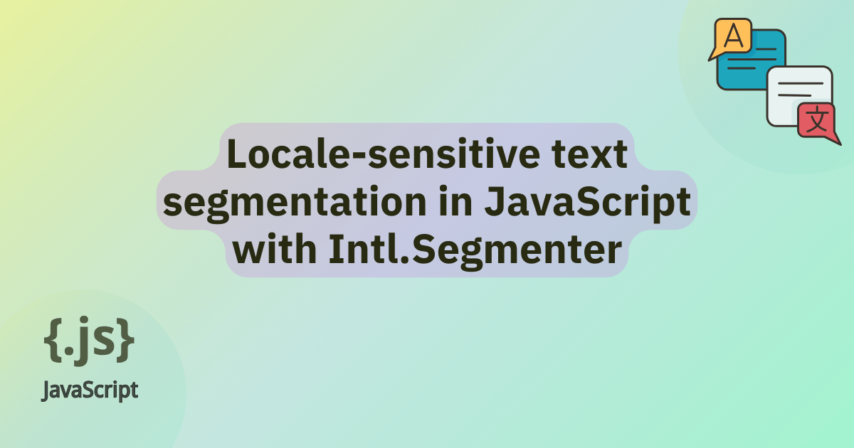 Locale-sensitive text segmentation in JavaScript with Intl.Segmenter