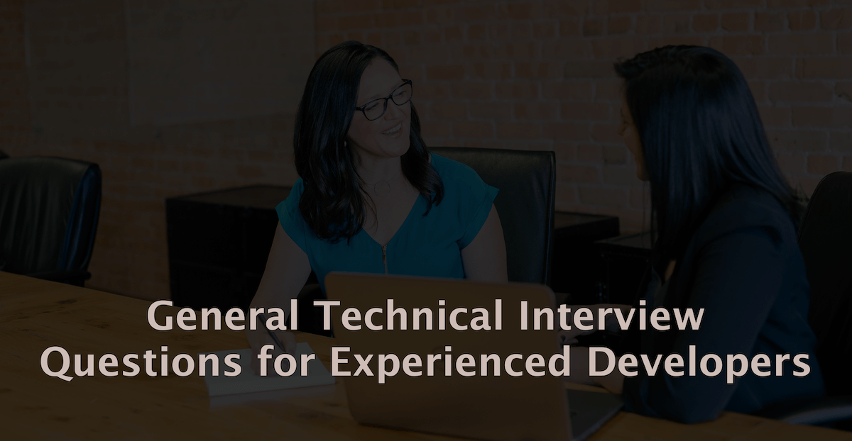 20 General Technical Interview Questions for Experienced Developers