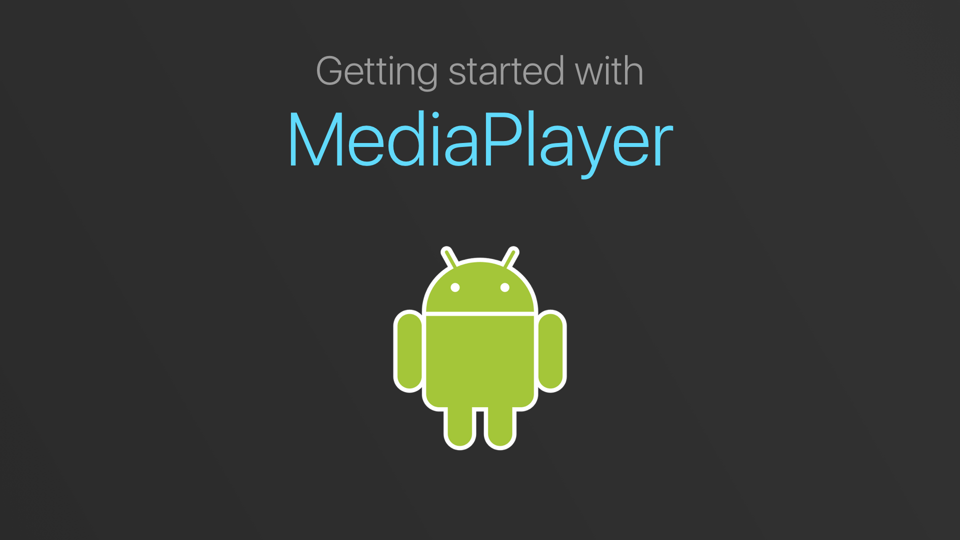 Getting started with MediaPlayer on Android