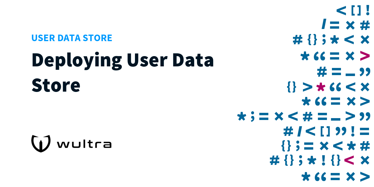 User Data Store Deploying User Data Store Wultra Developer Portal