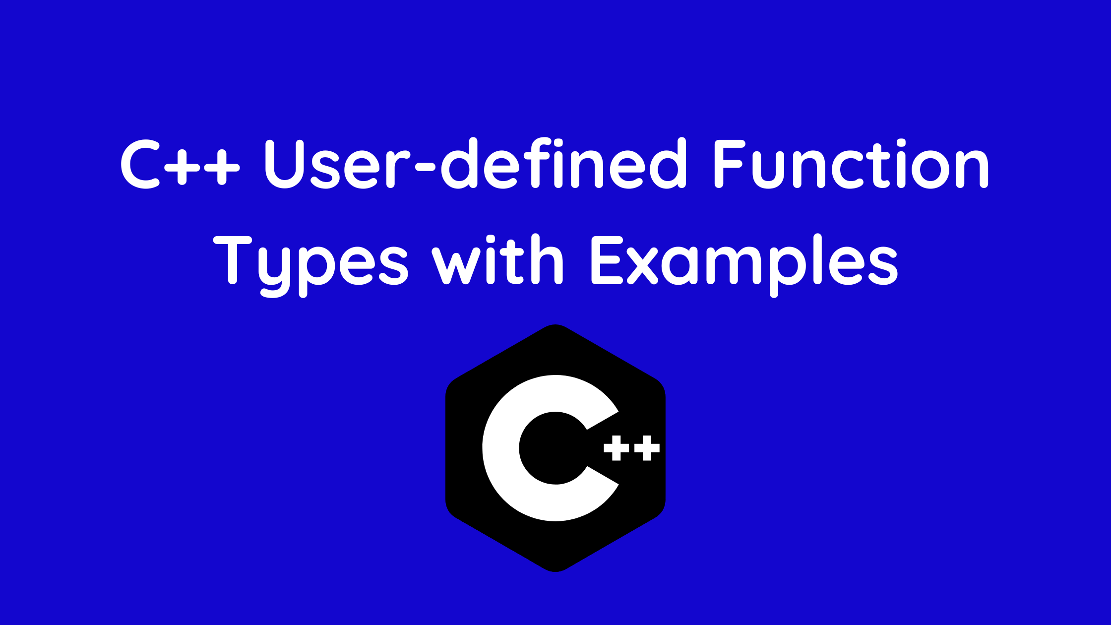 C++ Userdefined Function Types with Examples