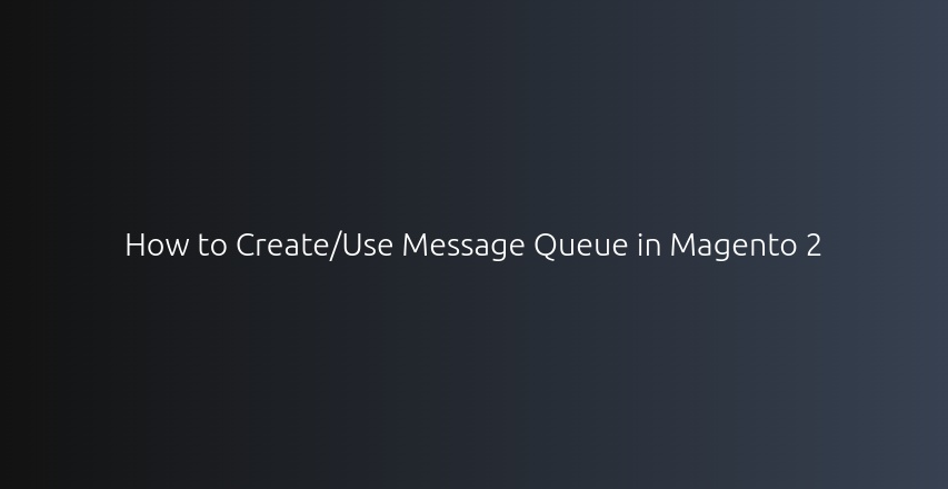 How to Create/Use Message Queue in Magento 2 • Dev Hooks • devhooks.in