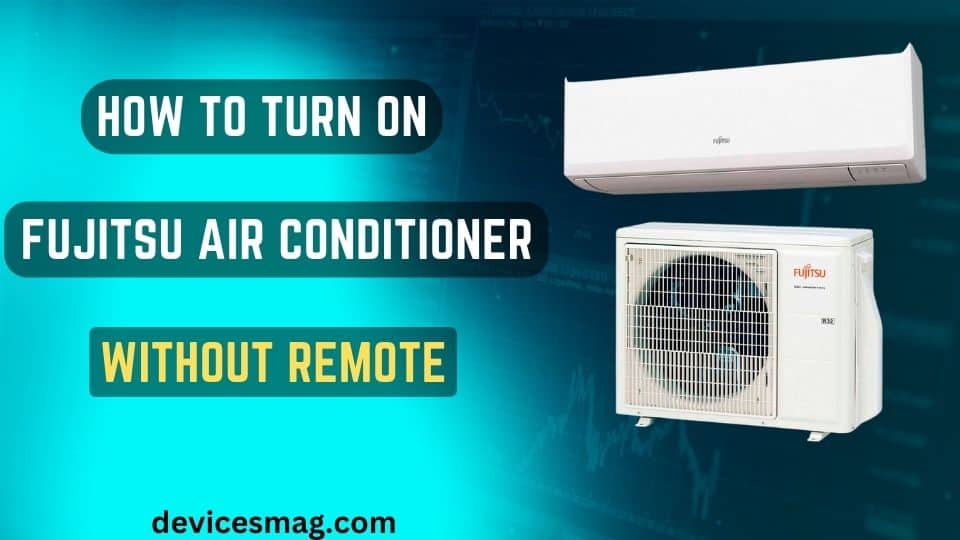 How to Turn On Fujitsu Air Conditioner without Remote Devices Mag