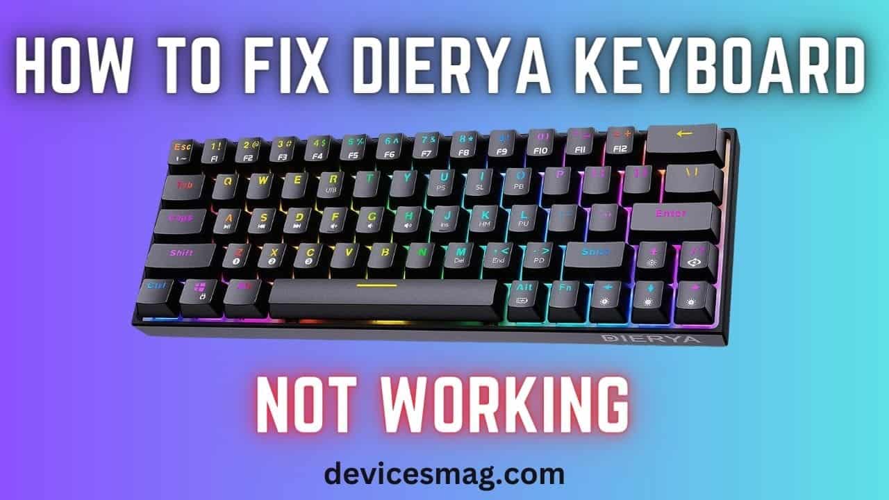 How to Fix Dierya Keyboard Not Typing Devices Mag