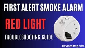 First Alert Smoke Alarm Red Light-Troubleshooting Guide - Devices Mag