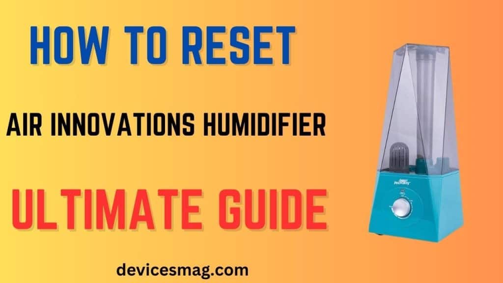 How To Reset Air Innovations HumidifierUltimate Guide Devices Mag