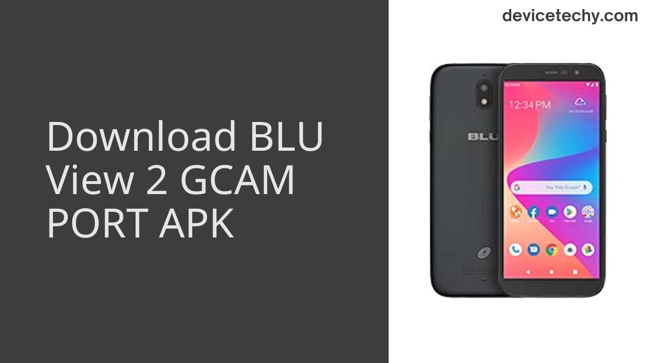 Download BLU View 2 GCAM Port APK DeviceTechy