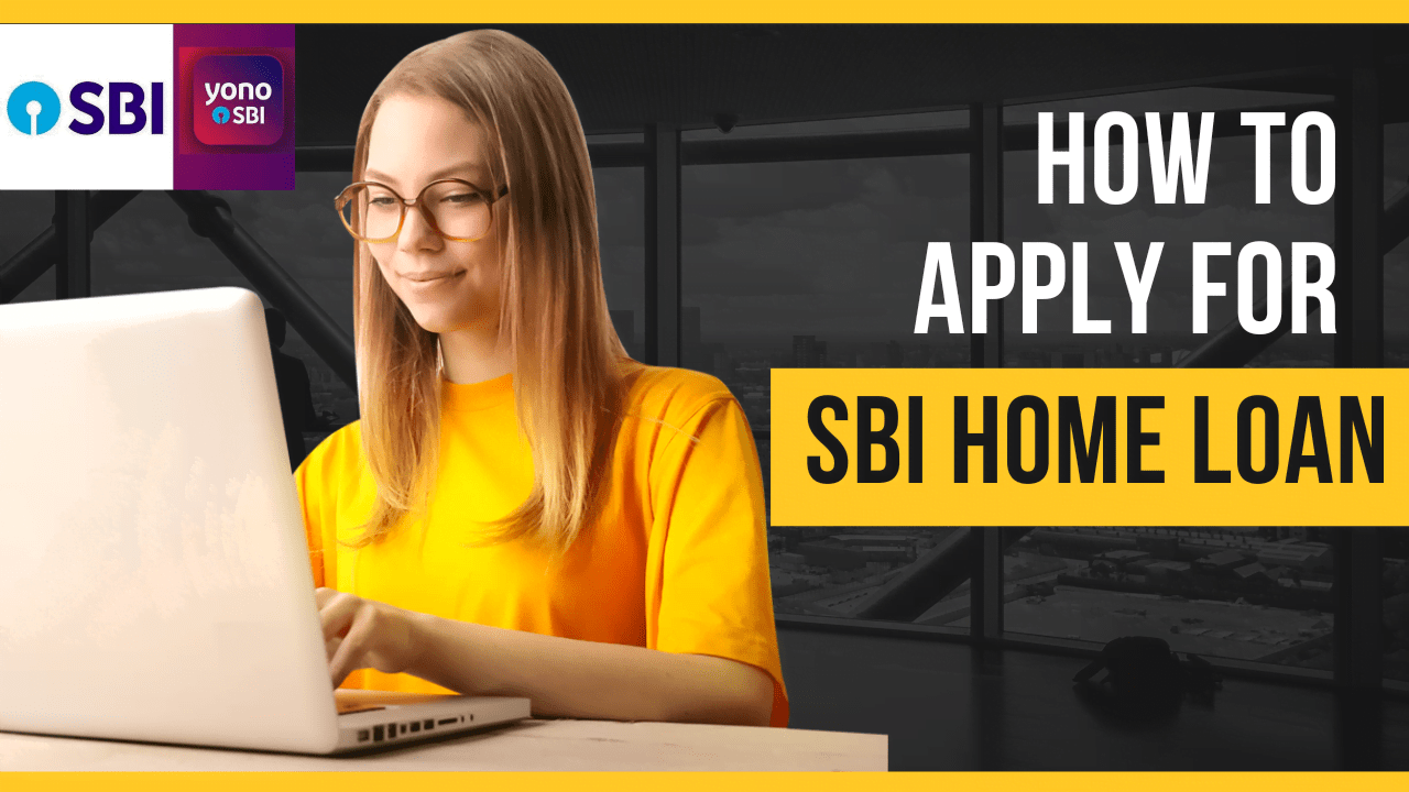 SBI Home Loan Types of Loan, Benefits, Eligibility, and How to Apply