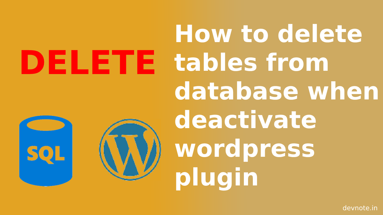 delete tables from the database when deactivating a plugin Devnote