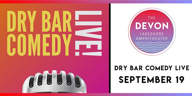 Dry Bar Comedy Live The Devon Lakeshore Amphitheater