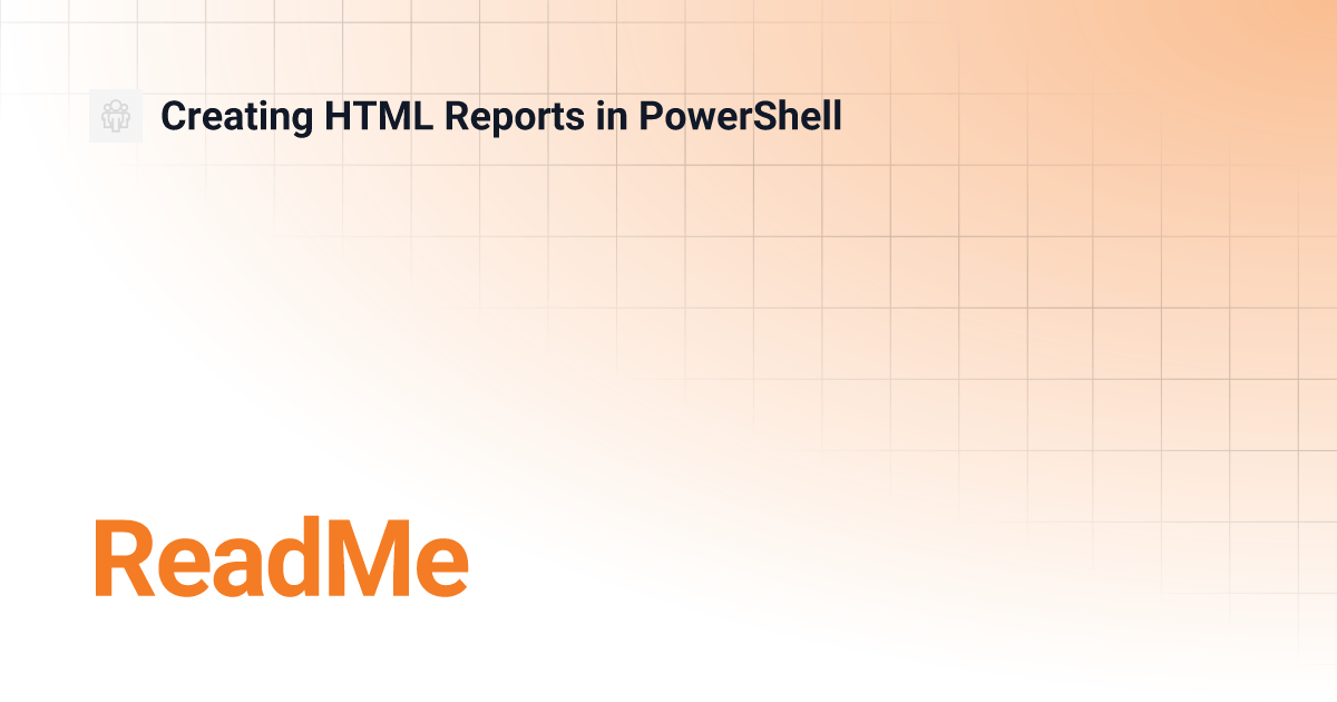 ReadMe Creating HTML Reports in PowerShell