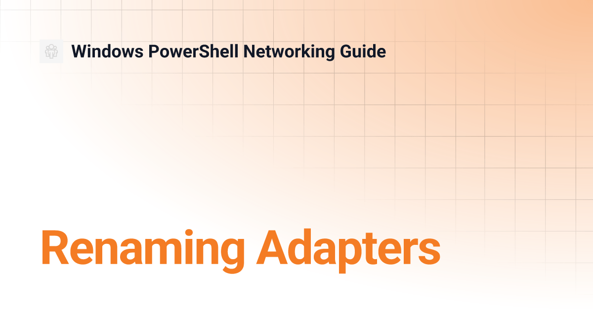 Renaming Adapters Windows PowerShell Networking Guide