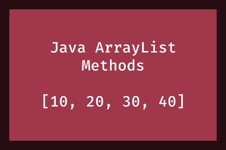 Java ArrayList Methods With Examples