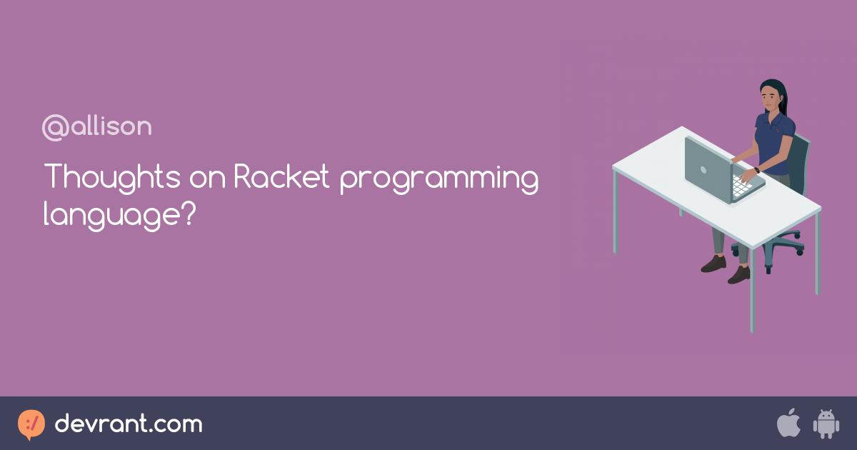 Thoughts on Racket programming language? devRant