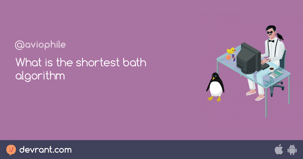 What is the shortest bath algorithm devRant