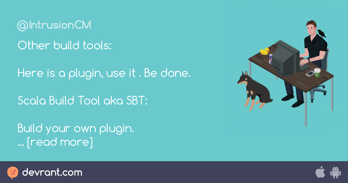 sbt Other build tools Here is a plugin, use it . Be done. Scala